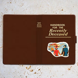 Recently Deceased Handbook - Luxury Faux Leather Lined Notebook